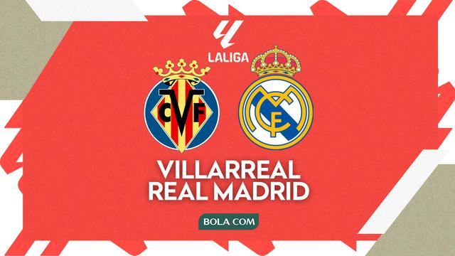 Prediksi Liga Spanyol - Villarreal Vs Real Madrid