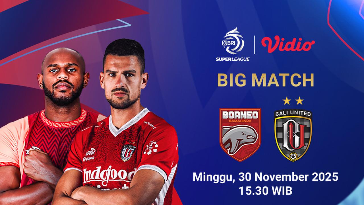 Saksikan Live Streaming BRI Super League: Borneo Samarinda vs Bali United, Tayang Eksklusif di Vidio