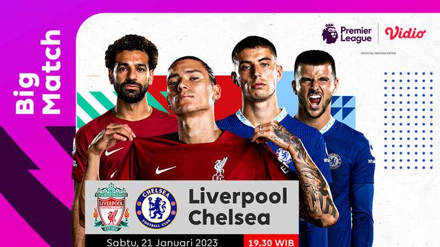 Jadwal dan Live Streaming Liga Inggris : Liverpool Vs Chelsea di Vidio, 21 Januari 2023