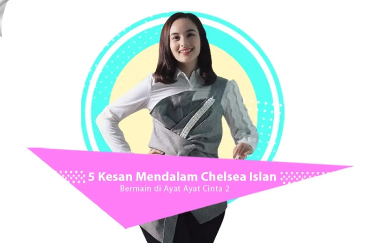 [Bintang] 5 Kesan Mendalam Chelsea Islan Bermain di Ayat Ayat Cinta 2