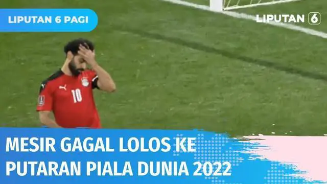 VIDEO: Meski Diperkuat Mohamed Salah, Mesir Gagal Lolos ke Putaran Final Piala Dunia 2022