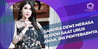 Curhatan Sandra Dewi saat mengurus anak.