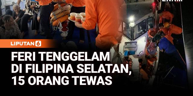 Kapal Feri Berpenumpang Lebih dari 350 Orang Tenggelam di Filipina Selatan, 15 Tewas