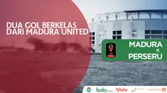 Madura United unggul sementara 2-0 atas Perseru Serui. Dua gol tersebut tercipta dengan cara yang berkelas.