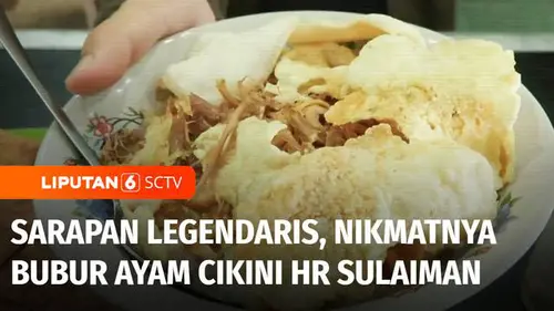 VIDEO: Nikmatnya Sarapan Bubur Ayam Cikini HR Sulaiman yang Legendaris