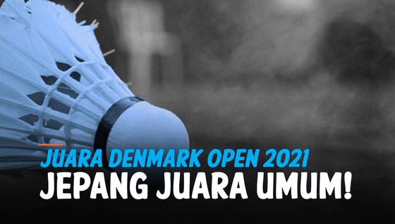 VIDEO: Hasil Denmark Open 2021, Jepang Jadi Juara Umum!