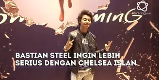 Kagum dengan sosok Chelsea Islan, apakah Bastian Steel ingin punya hubungan lebih serius dengan Chelsea?