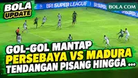 Gol-Gol Mantap! Derbi Panas Jatim Persebaya Vs Madura, Tendangan Pisang Hingga Free Kick Cantik