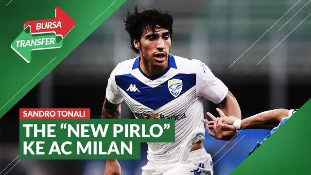 VIDEO Bursa Transfer: AC Milan Datangkan Sandro Tonali, The New Andrea Pirlo