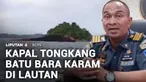 Diduga akibat cuaca buruk, kapal tongkang bermuatan ribuan ton batu bara dari Jambi tujuan Batam, Kepulauan Riau, karam di perairan Pulau Abang, Galang, Batam. Akibat kejadian ini, sebagian batu bara tumpah ke laut dan dikhawatirkan mencemari ekosist...