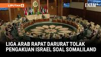 Liga Arab Gelar Rapat Darurat Tolak Pengakuan Israel atas Somaliland