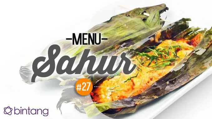 [Bintang] Pepes Tahu untuk Menu Sedap Santap Sahur