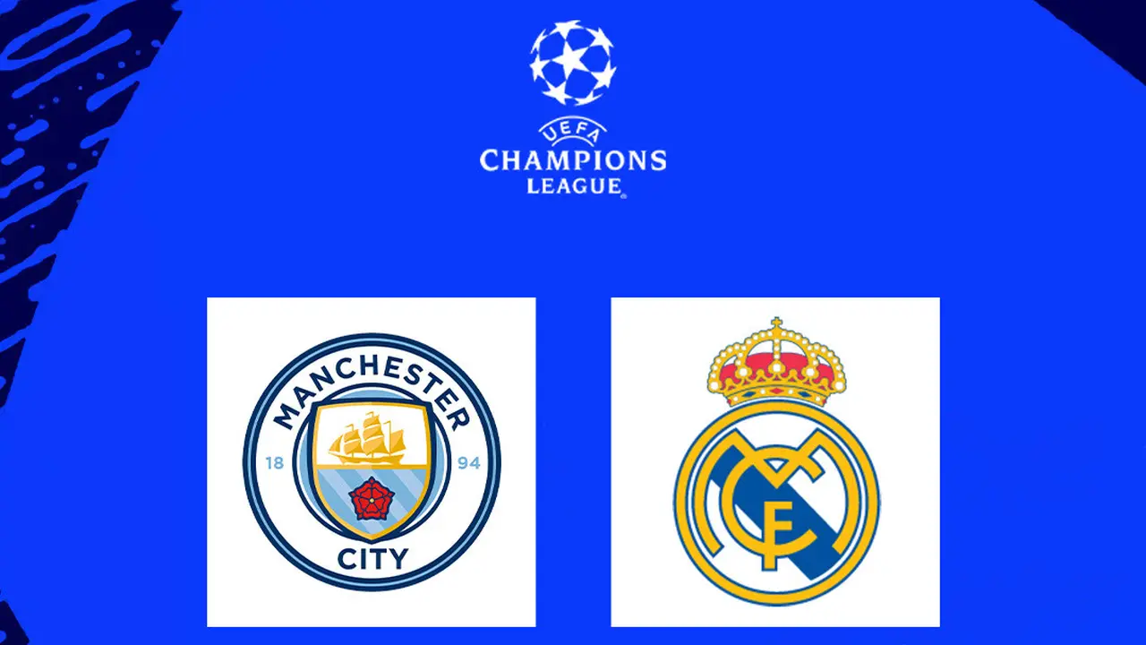 Liga Champions - Manchester City vs Real Madrid
