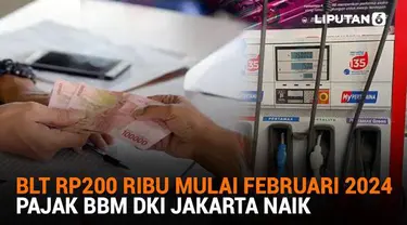 Mulai dari BLT Rp200 ribu mulai Februari 2024 hingga pajak BBM DKI Jakarta naik, berikut sejumlah berita menarik News Flash Liputan6.com.