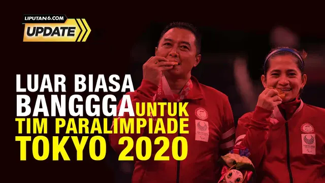 Liputan6 Update:  Luar Biasa dan Bangga untuk Tim Indonesia di Paralimpiade Tokyo 2020