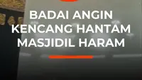 Badai Angin Kencang Hantam Masjidil Haram
