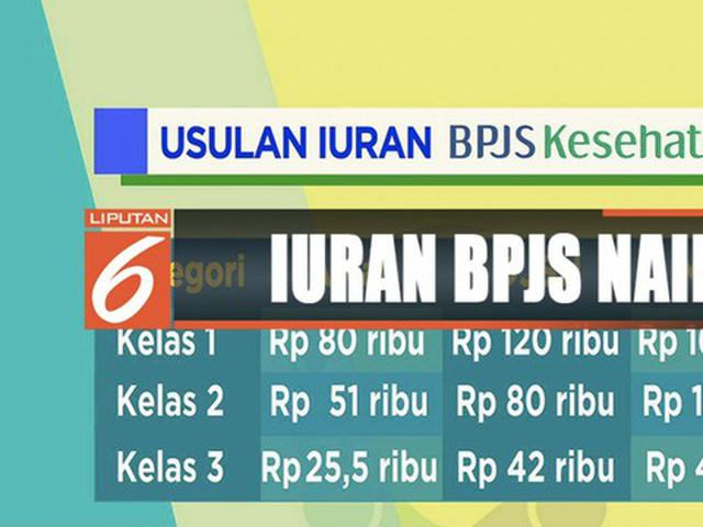 Usulan Kenaikan Iuran Bpjs Versi Dewan Jaminan Sosial Dan Kementerian Keuangan News Liputan6 