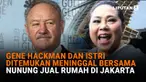 Mulai dari Gene Hackman dan istri ditemukan meninggal bersama hingga Nunung jual rumah di Jakarta di News Flash Showbiz Liputan6.com.