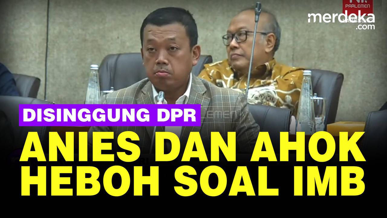 VIDEO: Nama Anies & Ahok Diseret DPR Soal IMB Warga Plumpang Sekitar Depo Pertamina