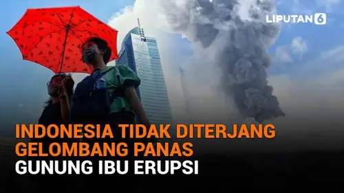 Indonesia Tidak Diterjang Gelombang Panas, Gunung Ibu Erupsi