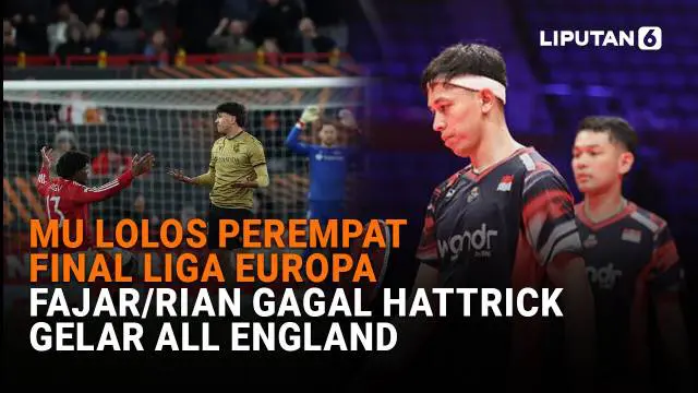 MU Lolos Perempat Final Liga Eropa, Fajar/Rian Gagal Hattrick Gelar All England