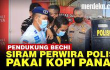 VIDEO: Ada yang Siram Polisi Pakai Kopi Panas, Ini Peran 5 Tersangka Pendukung Bechi