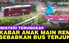 VIDEO: Terjawab Misteri Anak Main Rem Buat Bus Maut Terjun ke Jurang di Guci