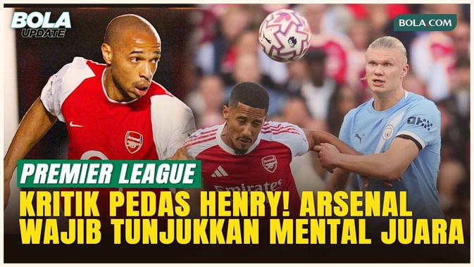 Thierry Henry Ultimatum Mikel Arteta Jelang Duel Panas Man City Vs Arsenal