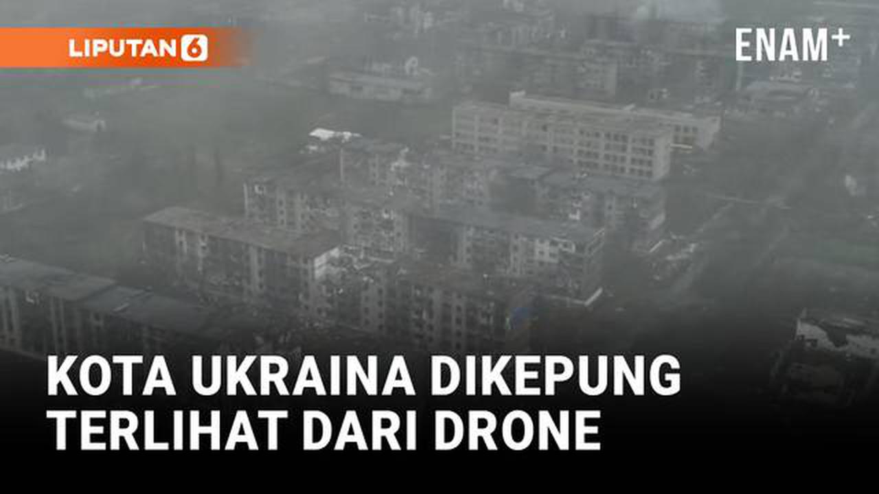Drone Perlihatkan Kota Nyaris Terkepung dalam Perang Ukraina-Rusia