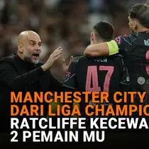 Mulai dari Manchester City tersingkir dari Liga Champions hingga Ratcliffe kecewa pada 2 pemain MU, berikut sejumlah berita menarik News Flash Sport Liputan6.com.