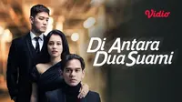 Sinetron Terbaru SCTV Diantara Dua Suami  (Dok. Vidio)