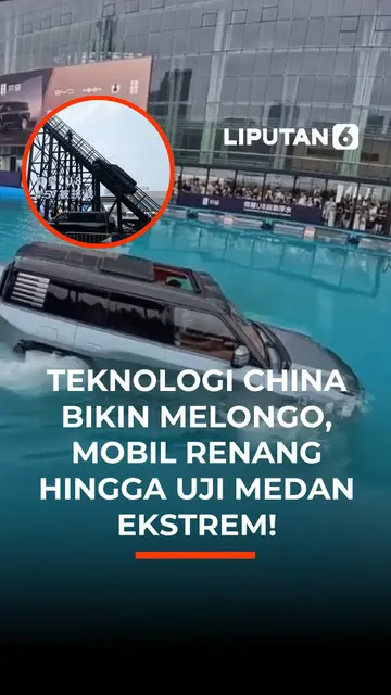 Teknologi China Bikin Melongo, Mobil Renang Hingga Uji Medan ekstrem!