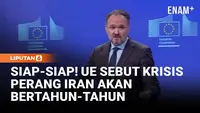 Akan Berlangsung Lama? UE Sebut Krisis Akibat Perang AS-Iran Bisa Bertahun-Tahun