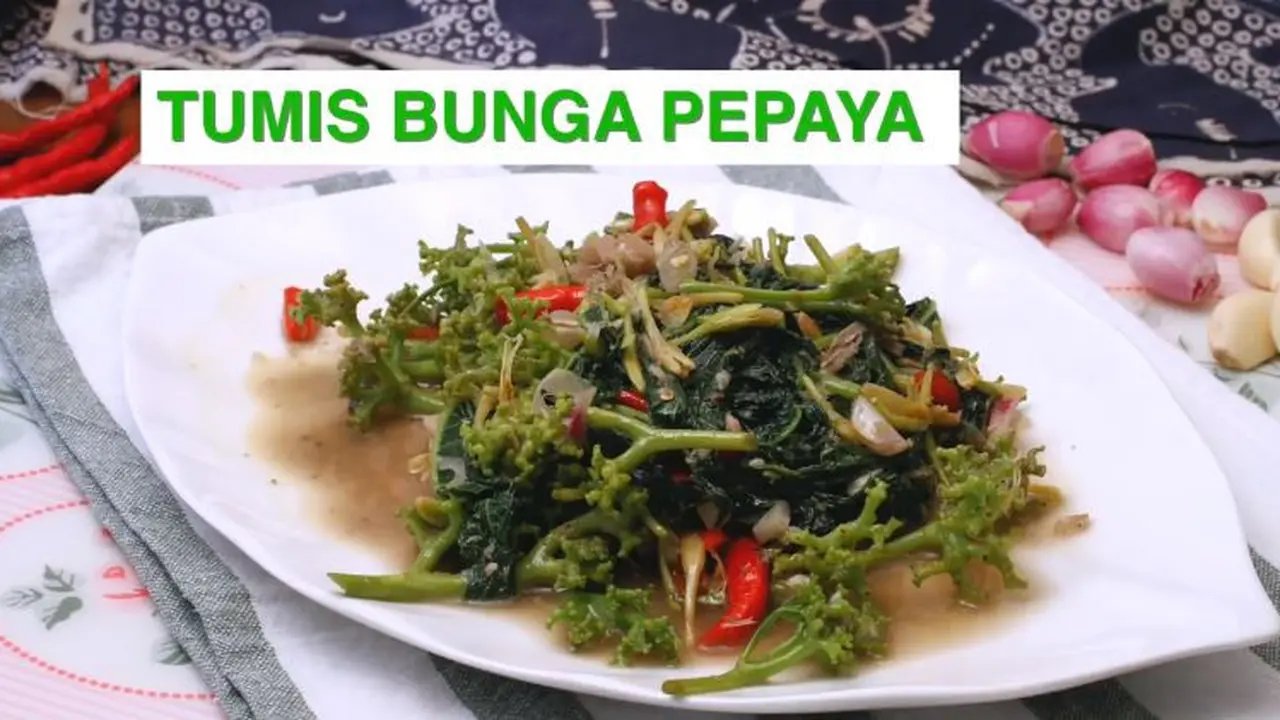 Resep Tumis Bunga Pepaya, Pahit Nikmat Pendamping Sahur
