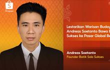 Batik Solo Sukses ke Pasar Global, Andreas Soetanto Gaungkan Warisan Budaya bersama Shopee