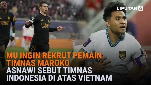 Mulai dari MU ingin rekrut pemain Timnas Maroko hingga Asnawi sebut pemain Timnas Indonesia di atas Vietnam, berikut sejumlah berita menarik News Flash Sport Liputan6.com.