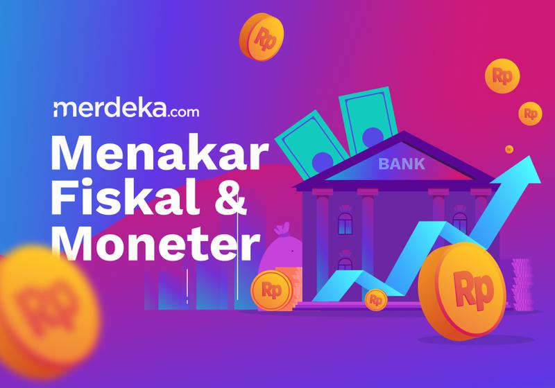 Menakar Fiskal & Moneter