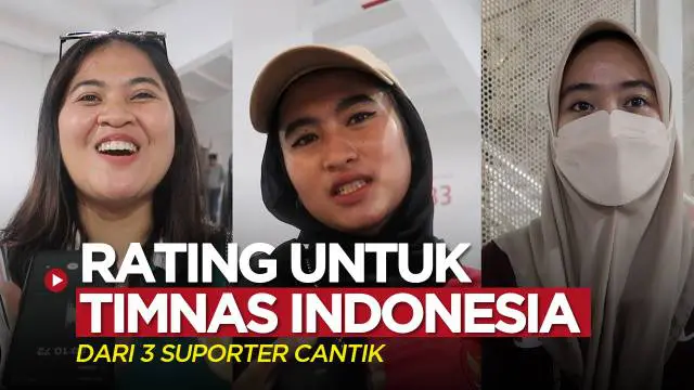 VIDEO Piala AFF 2022: Rating Penampilan Timnas Indonesia saat Hadapi Thailand Menurut 3 Suporter Cantik Ini
