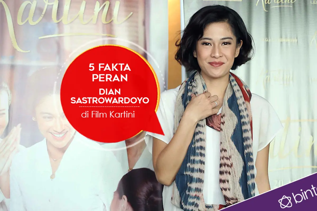 [Bintang] 5 Fakta Peran Dian Sastrowardoyo di Film Kartini