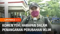 Dampak perubahan iklim, cuaca kini tak menentu. Siang hari, cuaca panas begitu terik, sedangkan hujan deras terjadi di sore hari. Komen yuk kali ini menyuarakan harapan warga soal penanganan perubahan iklim untuk mencegah bencana di Tanah Air.