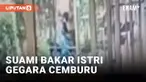 Edan! Wanita di Jakarta Selatan Dibakar Suami yang Cemburu