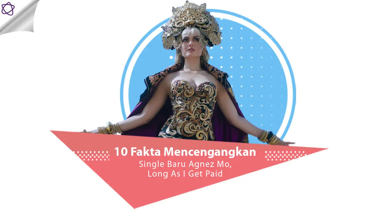 [Bintang] 10 Fakta Mencengangkan Single Baru Agnez Mo, Long As I Get Paid