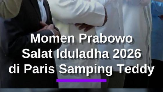 Momen Prabowo Salat Iduladha 2026 di Paris, Bareng Bos Danantara & Teddy