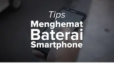 Berikut ini beberapa tips untuk menghemat baterai smartphone