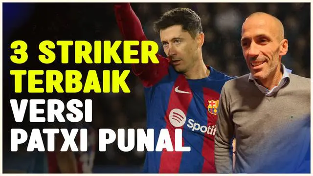 Berita video 3 striker terbaik di dunia saat ini versi legenda dari Osasuna, Francisco 'Patxi' Punal. Termasuk bintang Barcelona.