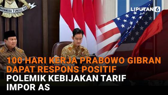 100 Hari Kerja Prabowo Gibran Dapat Respons Positif, Polemik Kebijakan Tarif Impor AS