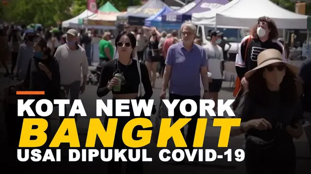 VIDEO: Kota New York Berangsur Normal Usai 15 Bulan Dipukul Covid-19