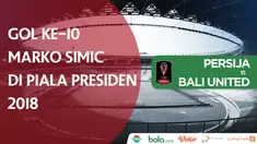 Berita video gol ke-10 striker Persija Jakarta, Marko Simic, di Piala Presiden 2018 yang dicetaknya ke gawang Bali United pada partai final, Sabtu (17/2/2018).