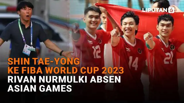 Mulai dari Shin Tae-Yong ke FIBA World Cup 2023 hingga Rivan Nurmulki absen dari Asian Games, berikut sejumlah berita menarik News Flash Sport Liputan6.com.
