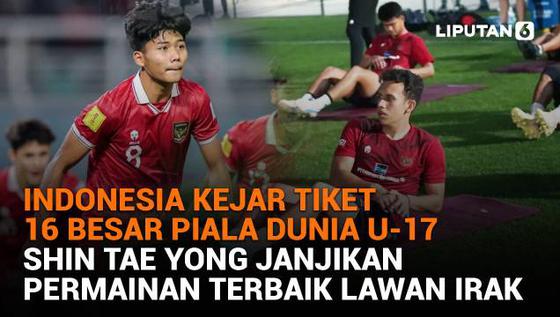 Indonesia Kejar Tiket 16 Besar Piala Dunia U-17, Shin Tae Yong Janjikan Permainan Terbaik Lawan Irak
